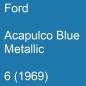 Preview: Ford, Acapulco Blue Metallic, 6 (1969).